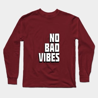 NO BAD VIBES Long Sleeve T-Shirt